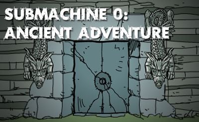 Submachine Zero: Ancient Adventure